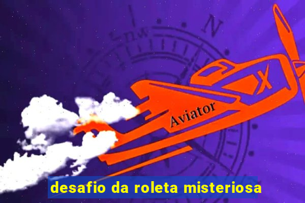 desafio da roleta misteriosa